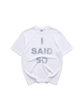 I SAID SO SHIRT WHITE