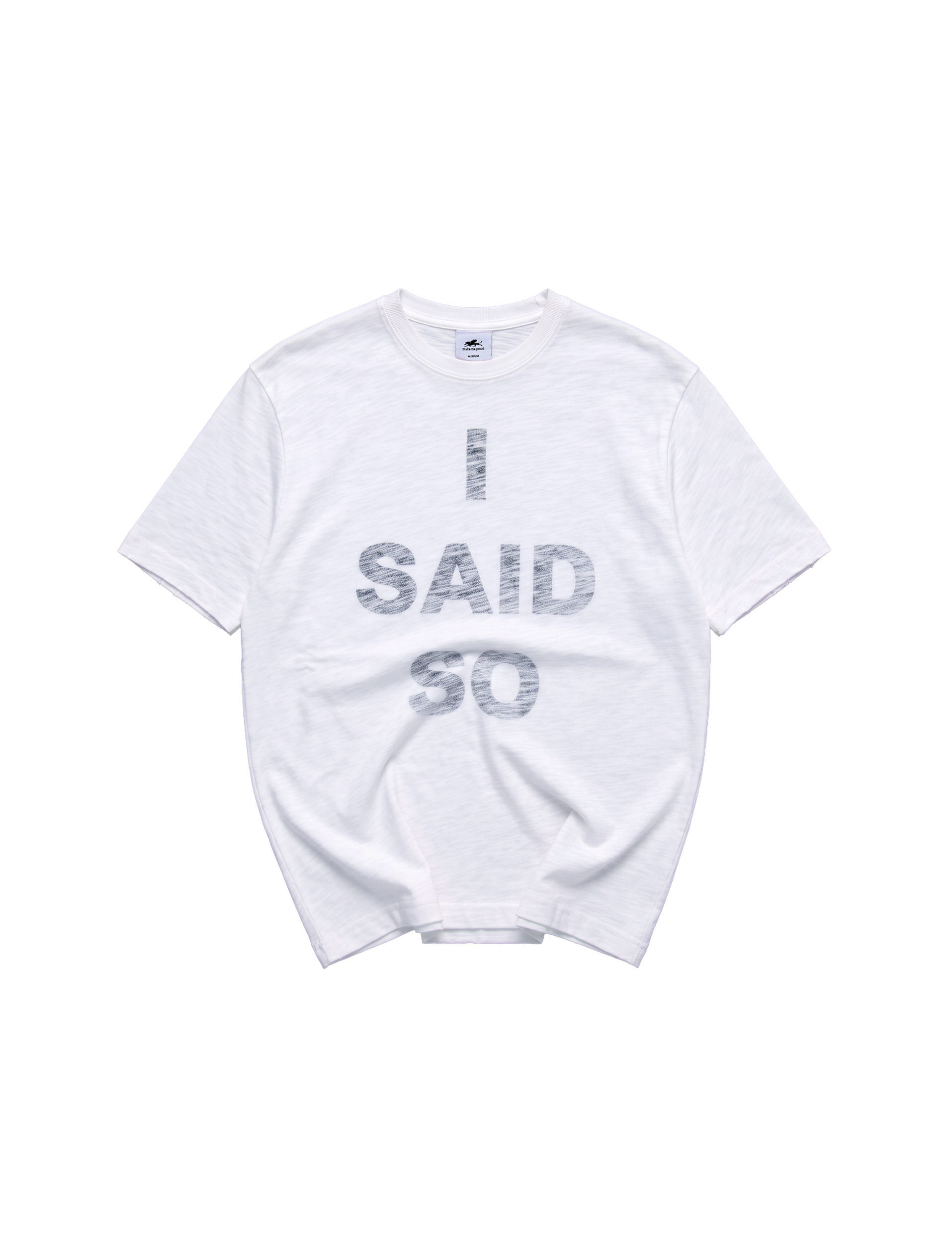 I SAID SO SHIRT WHITE